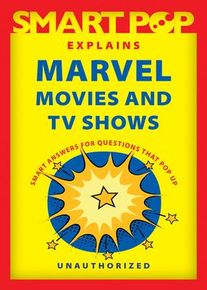 Smart Pop Explains Marvel Movies and TV Shows (The Editors of Smart Pop)(Paperback / softback)